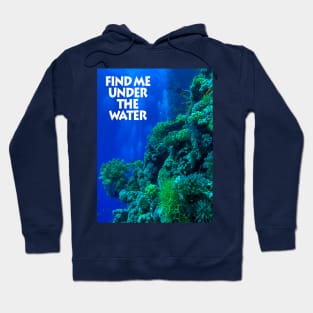 Find me under the water Hoodie